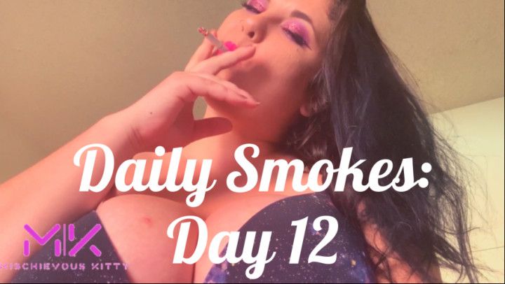 Daily Smokes: Day 12