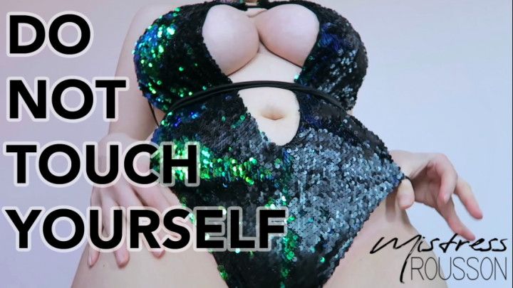 Do NOT Touch Yourself