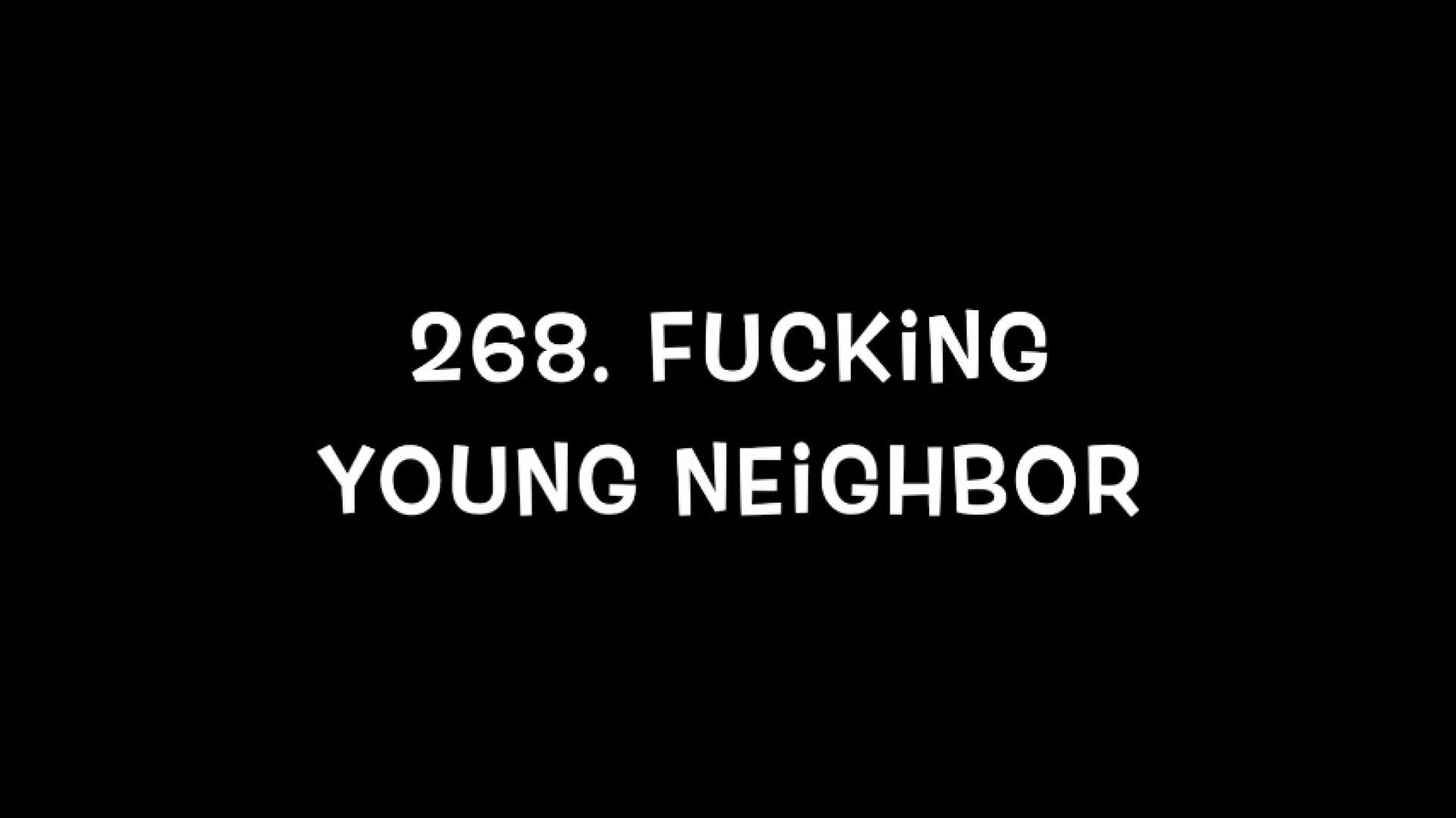 268. Fucking Young Neighbor