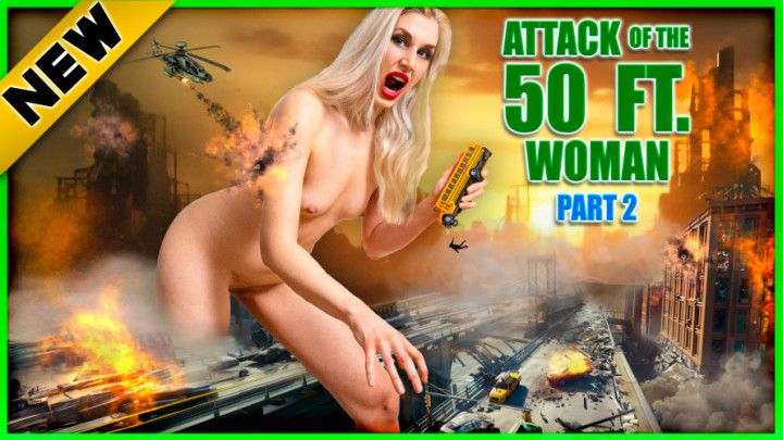 Attack of the 50ft Woman: Part 2 - Giantess' Rampage