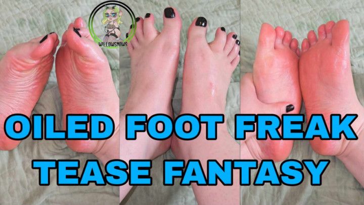 Oiled Foot Freak Tease Fantasy