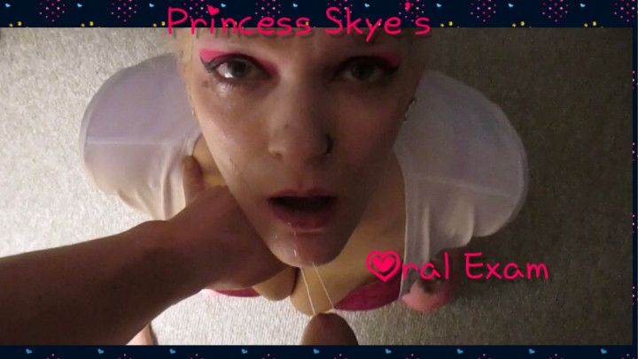 Princess Skye’s Oral Exam