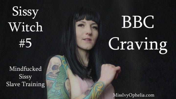 Sissy Witch 5 - BBC Craving