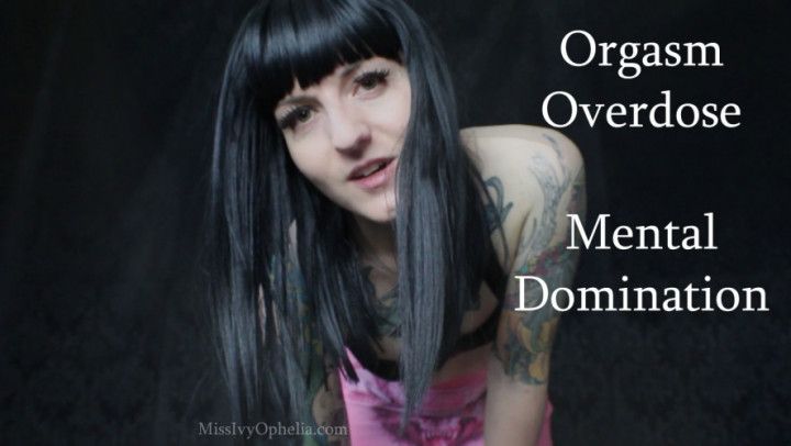 Orgasm Overdose Mental Domination