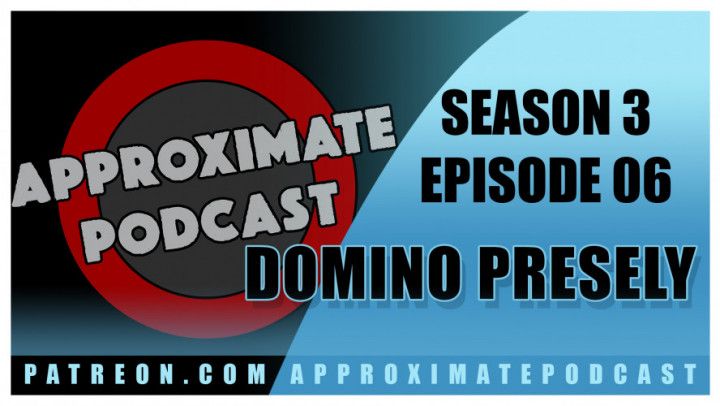 Approximate Podcast Season 3 Episode 51 Domino Presley