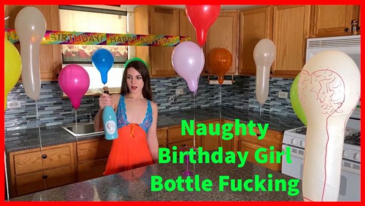 Naughty Birthday Girl Bottle Fucking