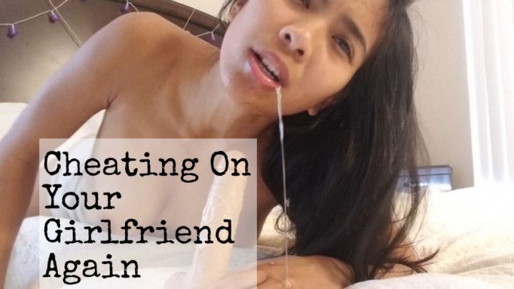 Cheating on your Girlfriend Part 2