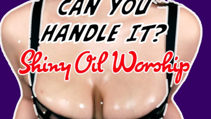 Can You Handle It? - Shiny Body Worship