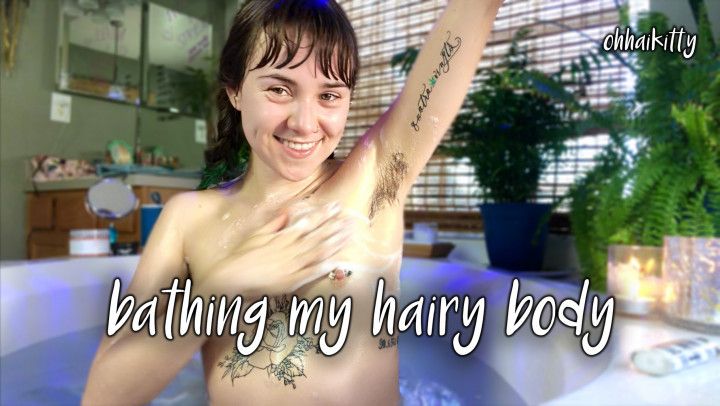 bathing my hairy body