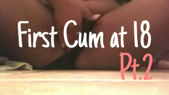 First Cum at 18 | Part Two
