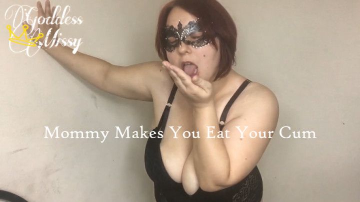 Mommy Makes You Eat Your Cum
