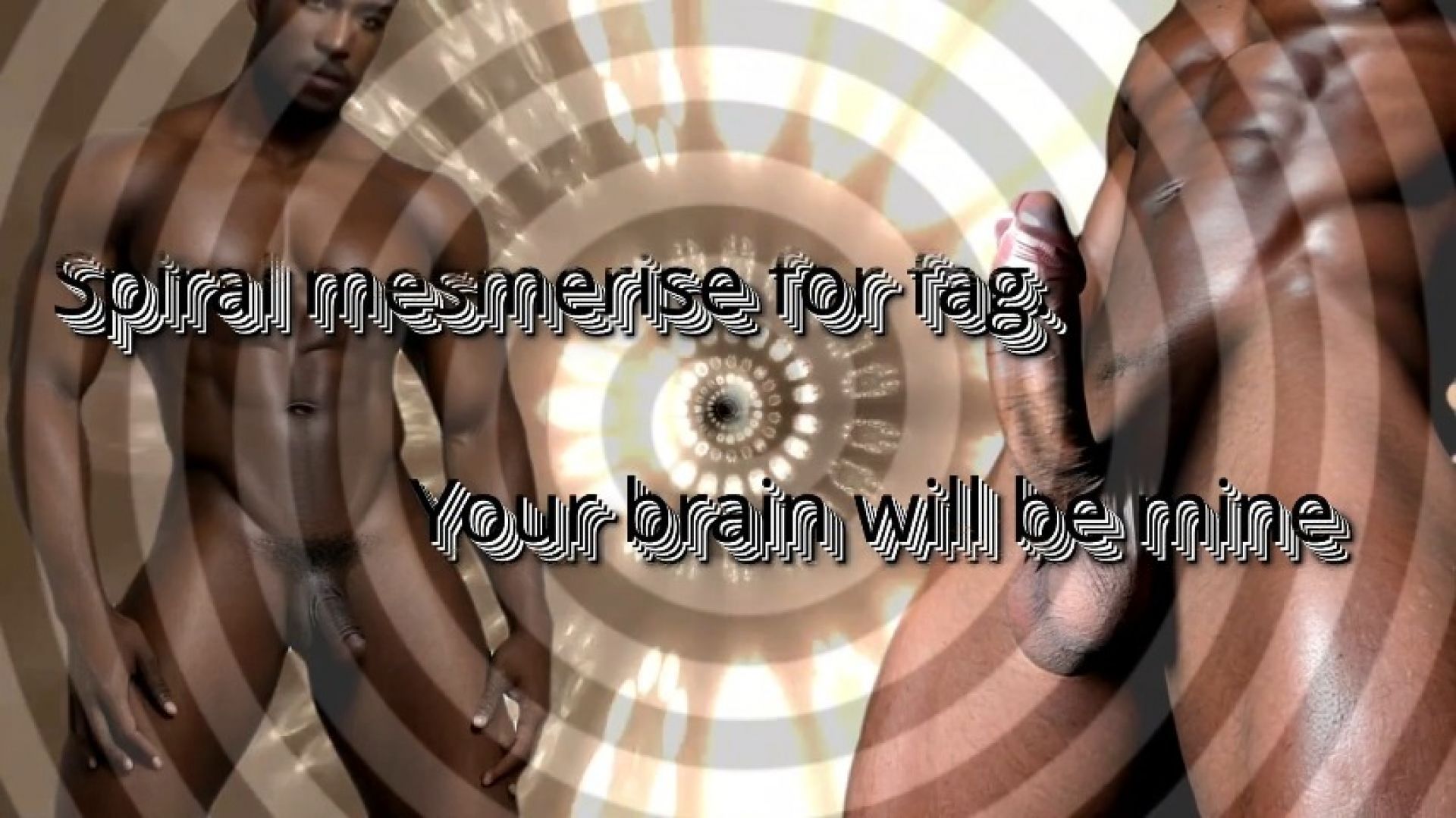 Spiral mesmerise for fag. Your brain will be mine