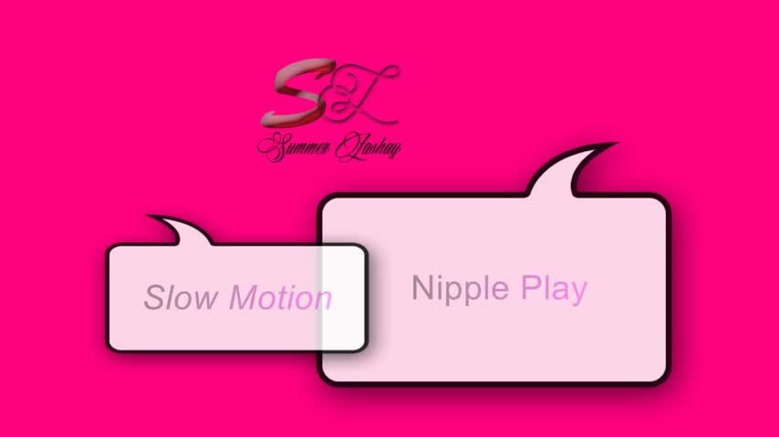 Slow Motion Nipple Play