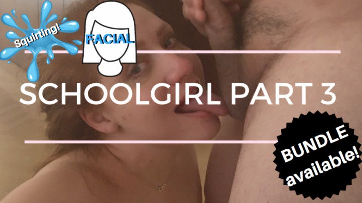 Schoolgirl 3 doggy, squirting, facial