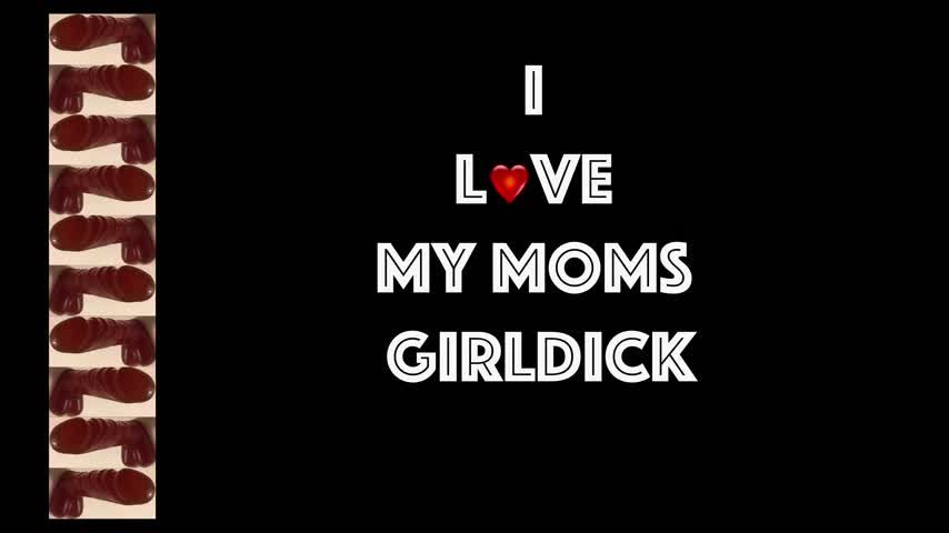 I Love My Mom's Girl Dick