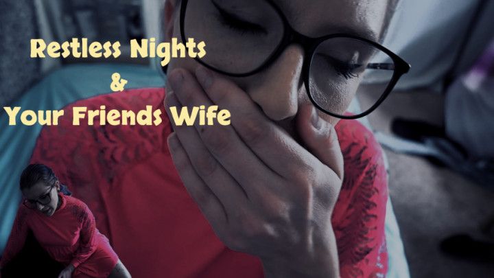 Restless Nights and Your Friends Wife
