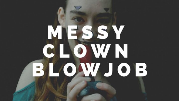 Messy Clown Blowjob