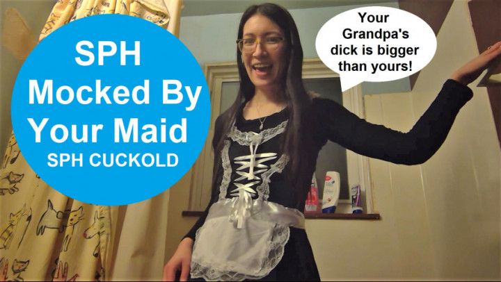 SPH Mocked By Maid CUCKOLD MAID FETISH