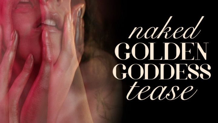 Naked Golden Goddess Tease