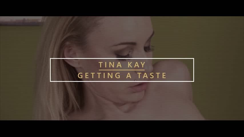 Tina Kay: Getting A Taste