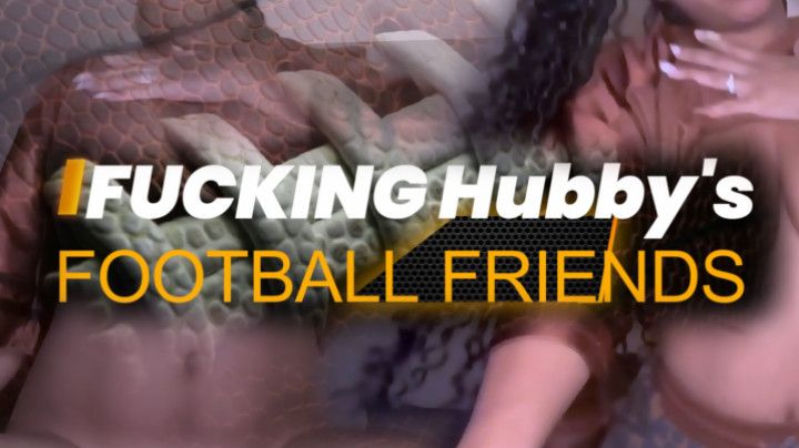 Fucking Husband's FOOTBALL Friends | Superbowl Sunday