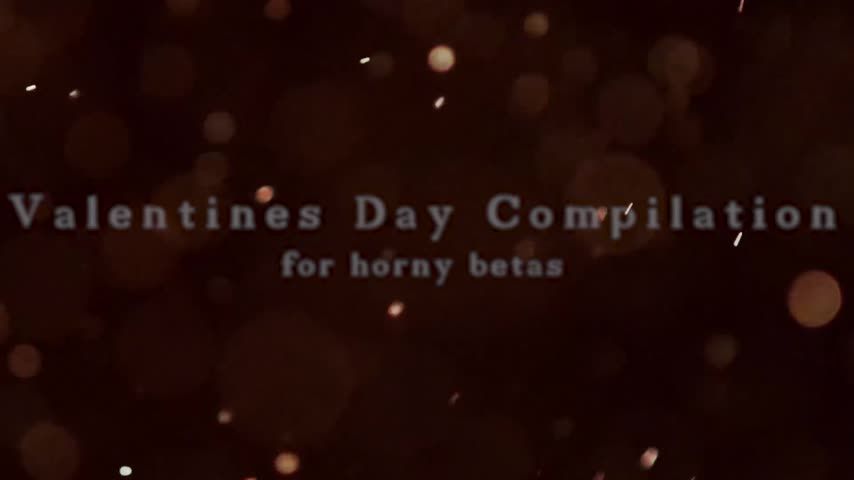 Valentine's Day Compilation - for betas