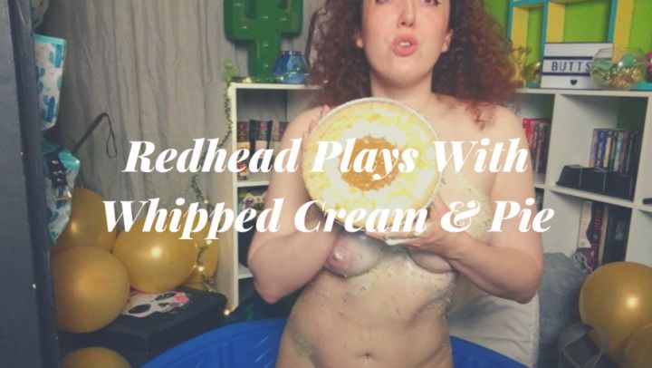 Redhead Plays With Whipped Cream &amp; Pie