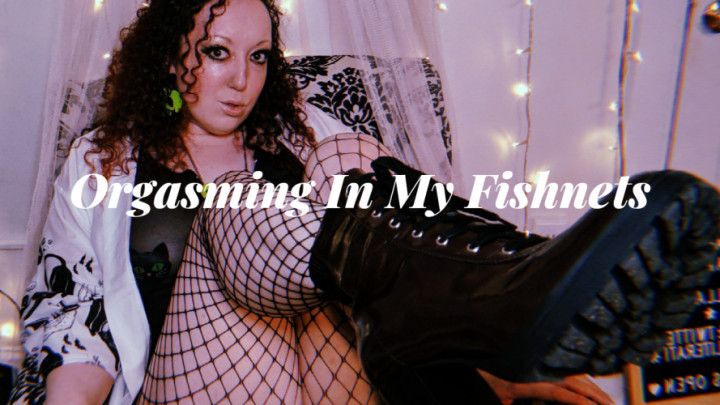 Orgasming In My Fishnets
