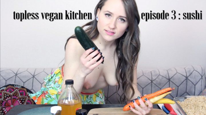 Topless Vegan Kitchen Ep 3