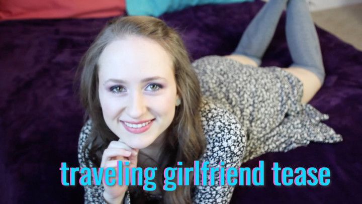 Traveling Girlfriend Tease
