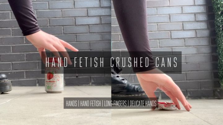 Hand Fetish Stomped Cans