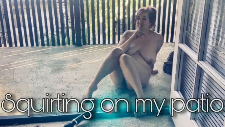 Squirting On My Patio