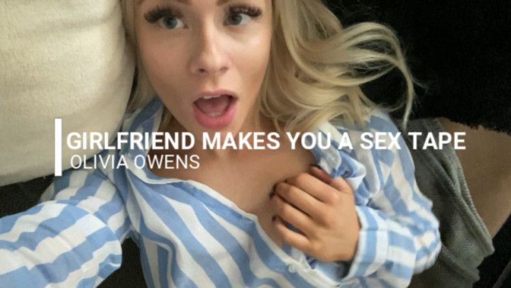 Girlfriend Makes You A Sex Tape