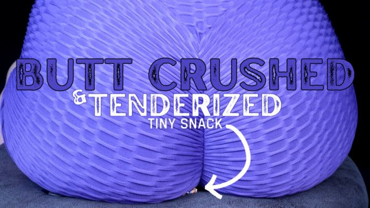 Butt Crushed and Tenderized Tiny Snack - HD