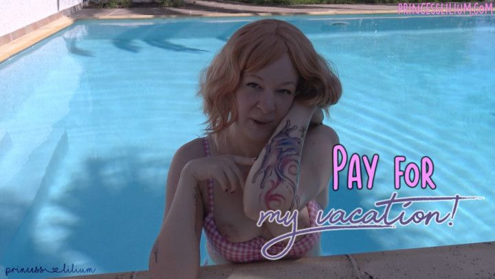 Pay for my vacation