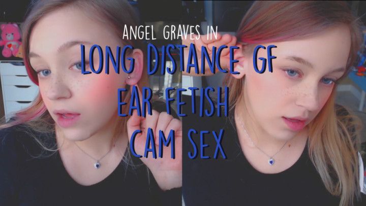 Long Distance GF Ear Fetish Cam Sex
