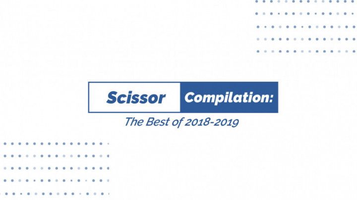 Scissor Compilation, Best of 2018-2019