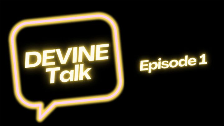 DEVINE Talk: Episode 1