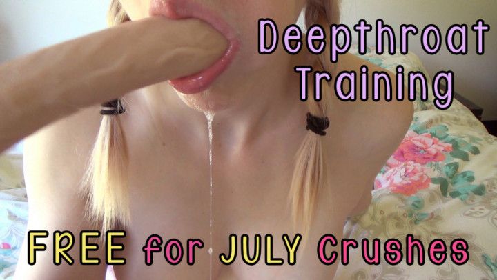 Deepthroat Training FREE for July Crush