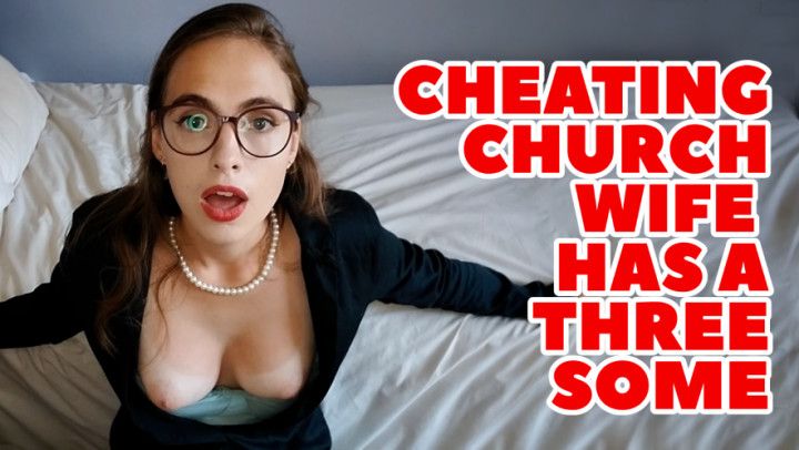 Cheating Church Wife Has A Threesome