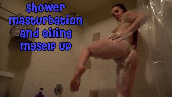Shower Masturbation and Oiling Myself Up