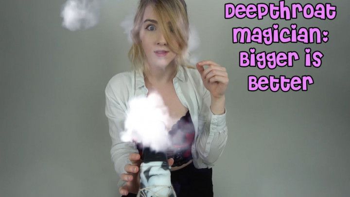 Deepthroat Magician: Bigger is Better