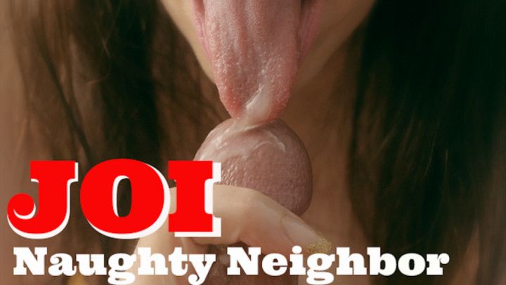Naughty Neighbor JOI