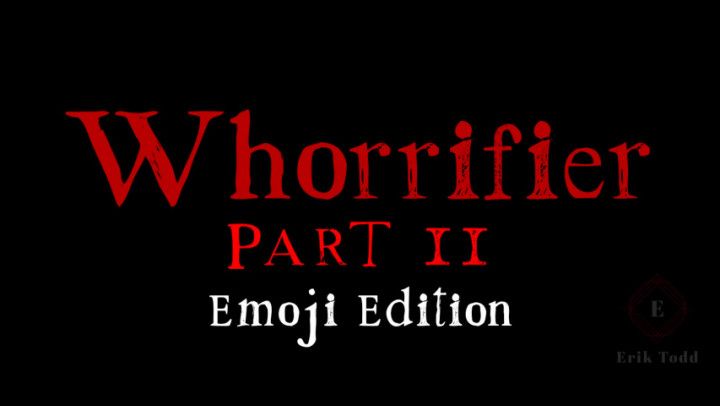 Whorrifier Part 2: Emoji Edition