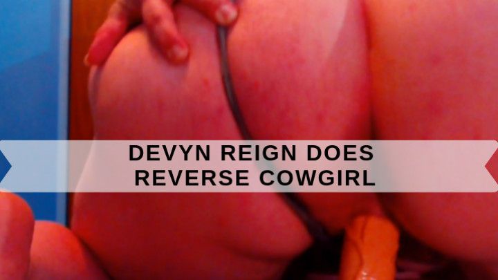 Devyn Reign Does Reverse Cowgirl