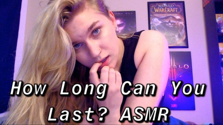 ASMR: How Long Can You Last