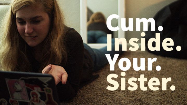 Cum Inside Your Sister Custom