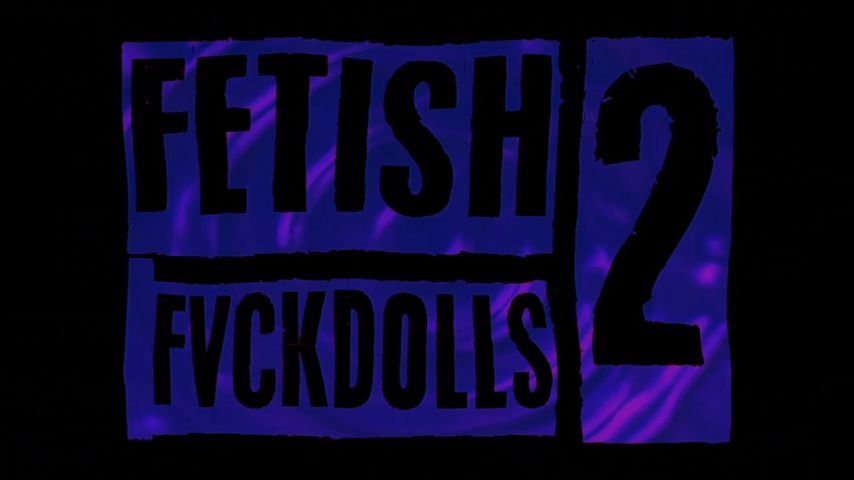 Fetish Fvckdolls 2 Trailer