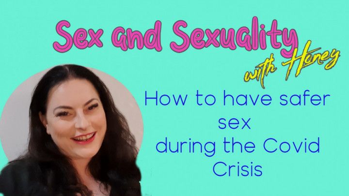 How to; Safer sex during Covid 19 Crisis