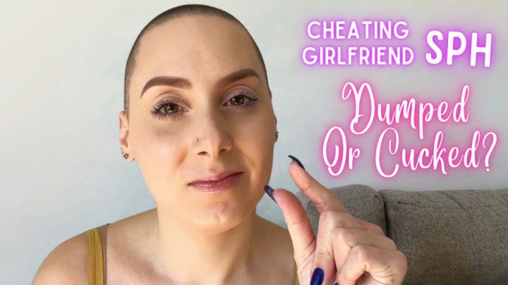 Cheating Girlfriend SPH: Dumped or Cucked